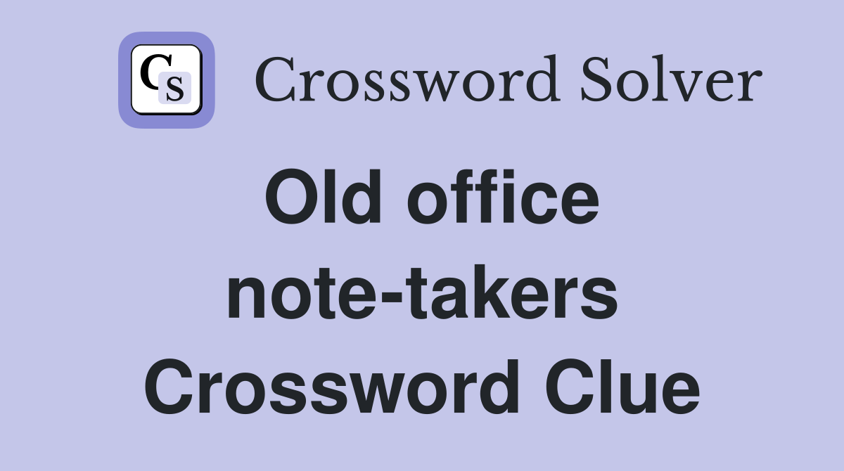 Old office note-takers Crossword Clue
