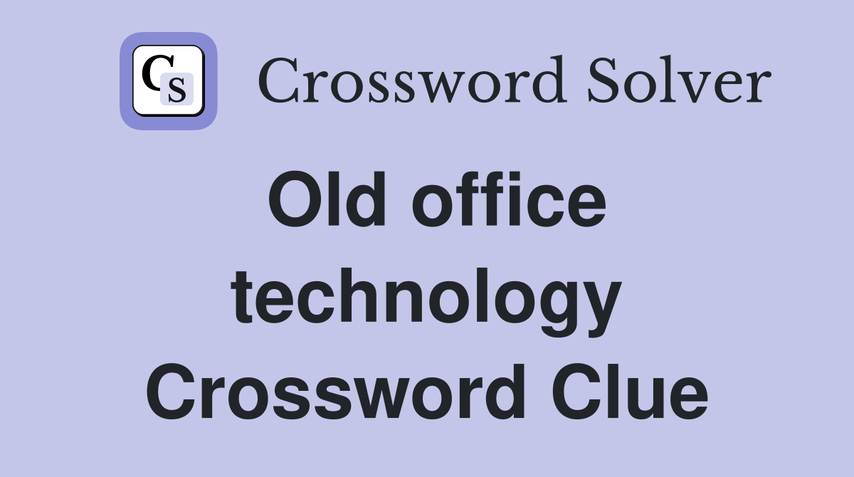Old office technology Crossword Clue
