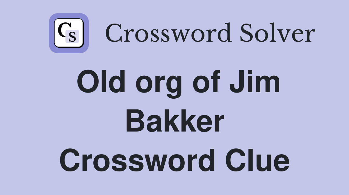 Old org of Jim Bakker Crossword Clue