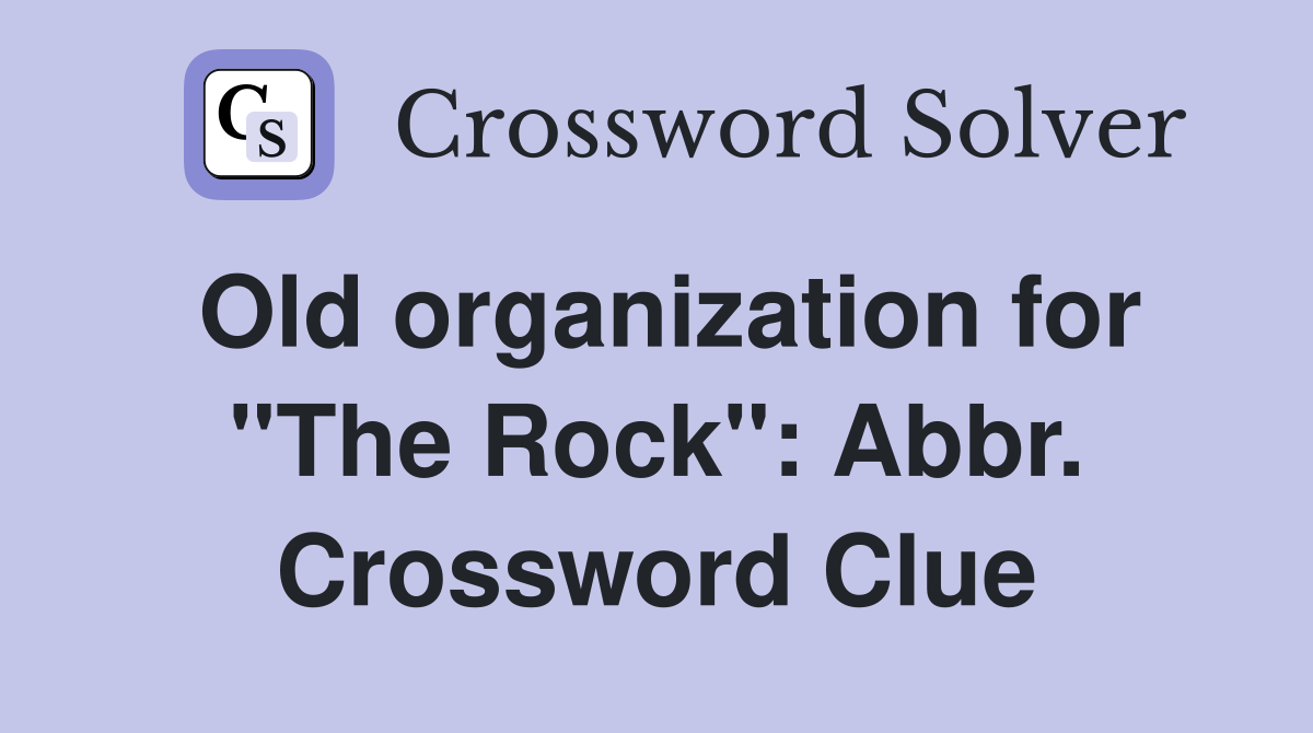 Old organization for "The Rock": Abbr. Crossword Clue