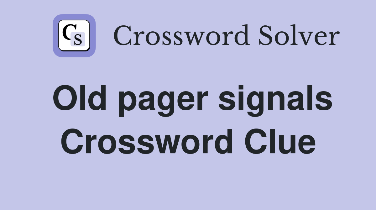 Old pager signals Crossword Clue