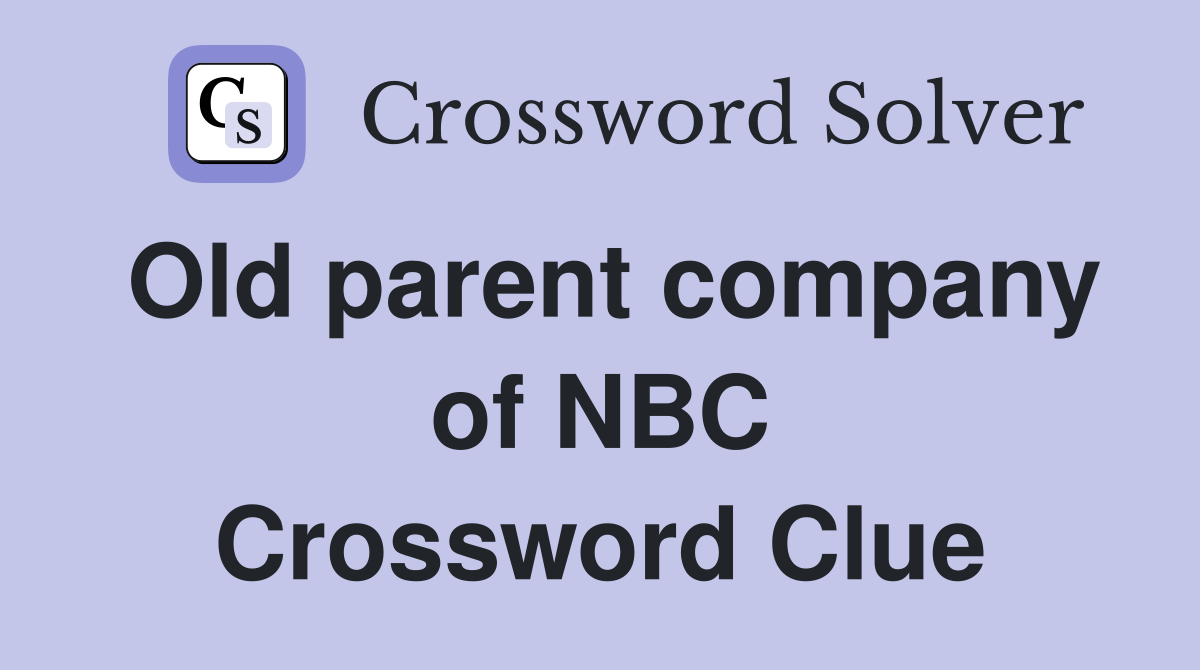 Old parent company of NBC Crossword Clue