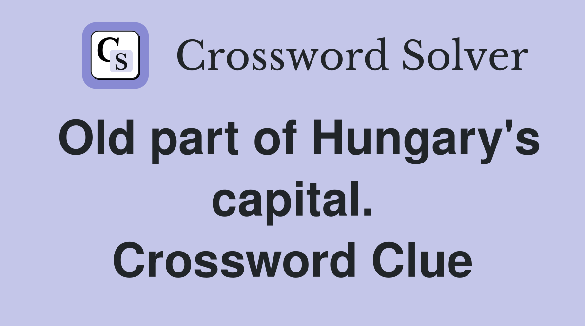 Old part of Hungary's capital. Crossword Clue