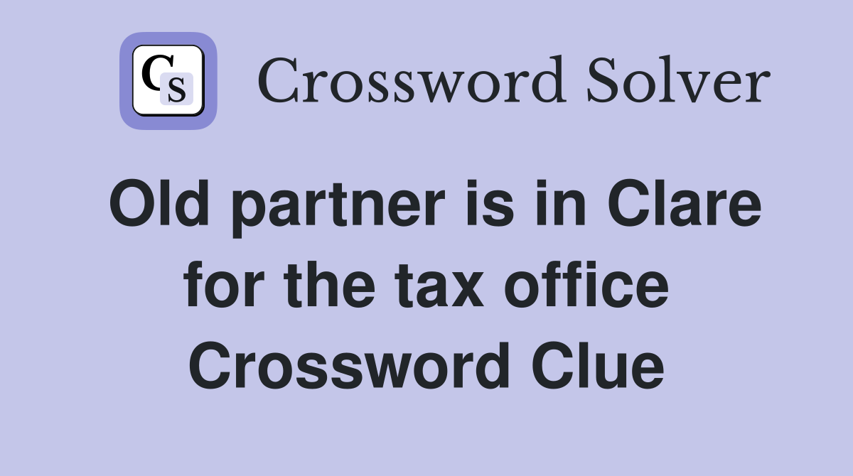 Old partner is in Clare for the tax office Crossword Clue