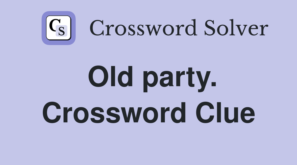 Old party. Crossword Clue