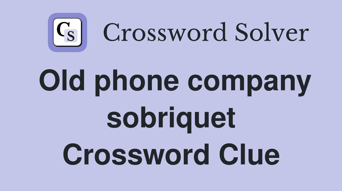 Old phone company sobriquet Crossword Clue