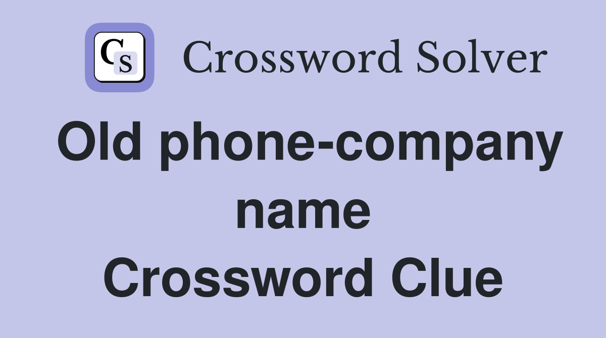 Old phone-company name Crossword Clue