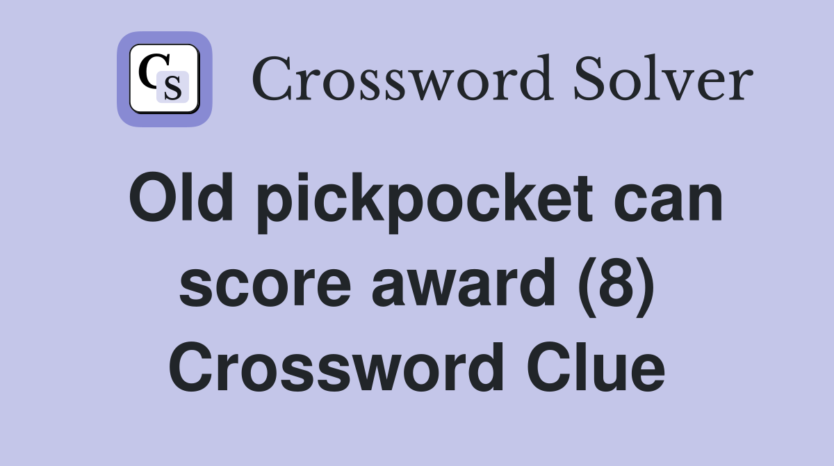 Old pickpocket can score award (8) Crossword Clue