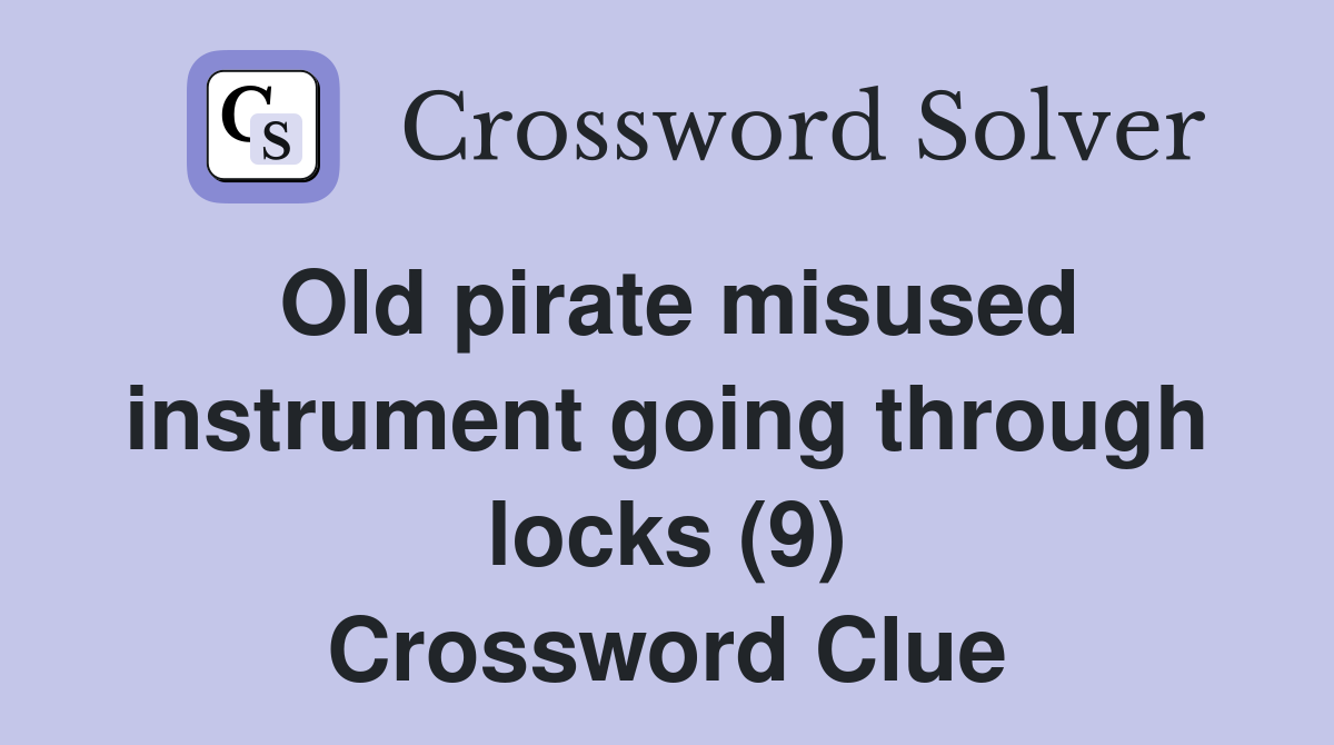 Old pirate misused instrument going through locks (9) Crossword Clue