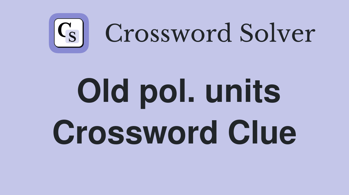 Old pol. units Crossword Clue