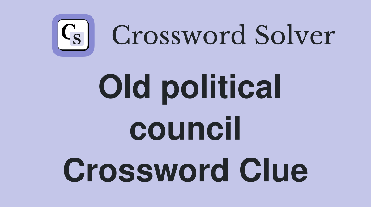 Old political council Crossword Clue