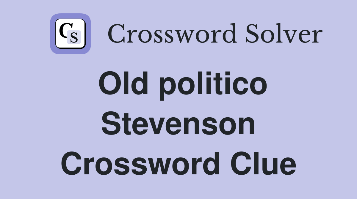 Old politico Stevenson Crossword Clue