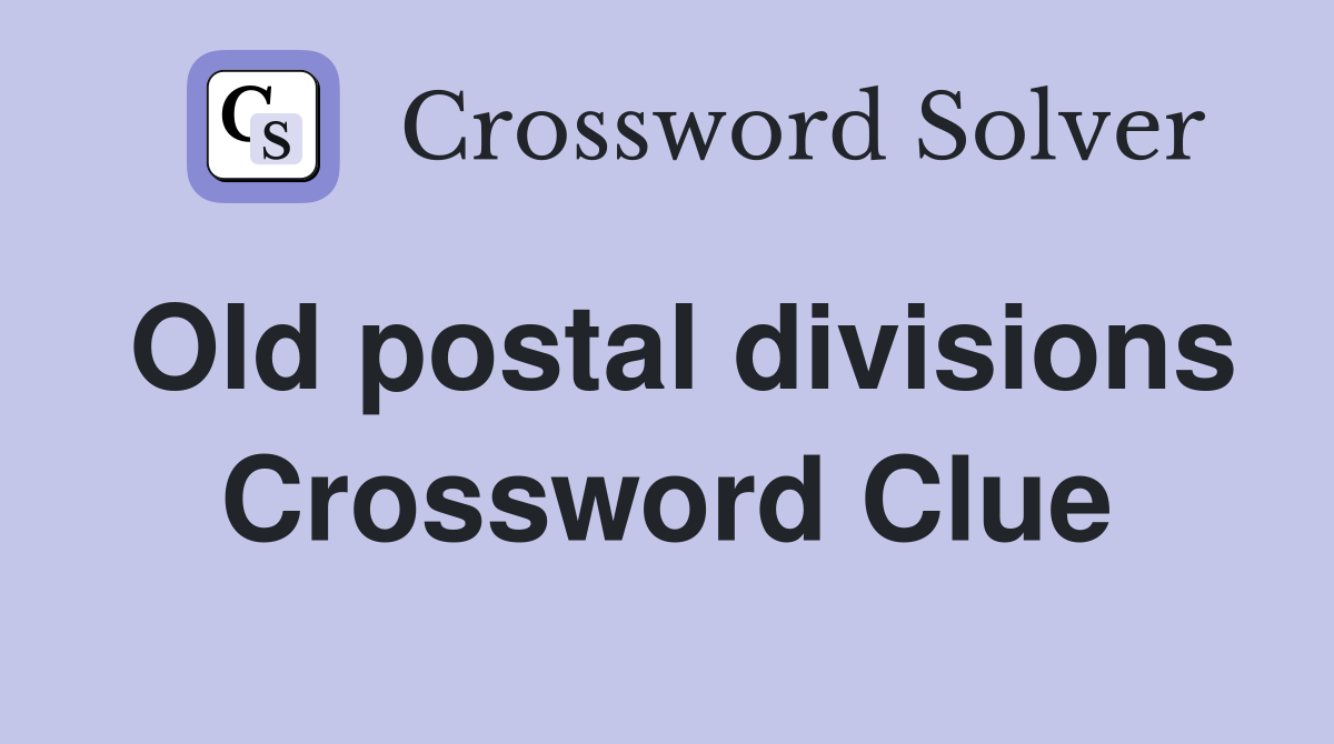 Old postal divisions Crossword Clue