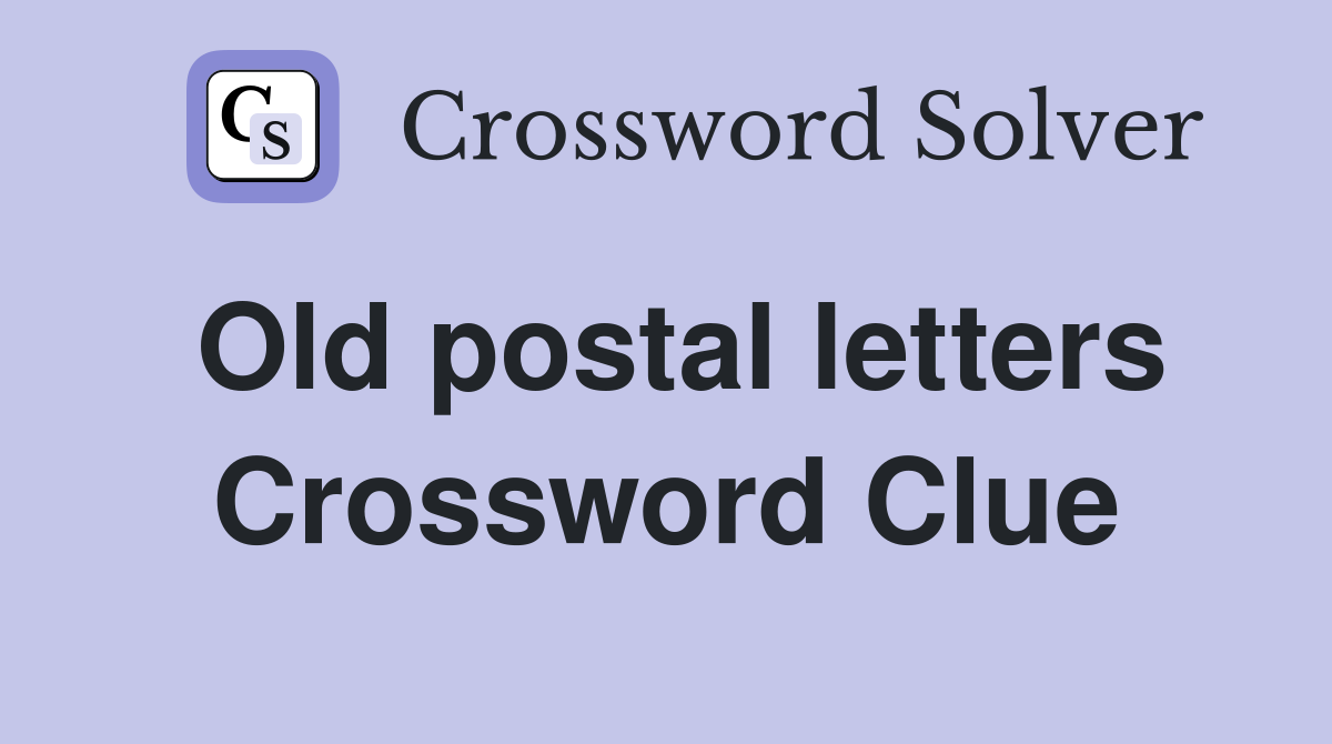 Old postal letters Crossword Clue