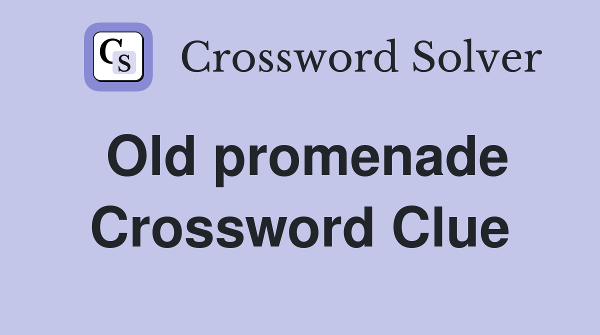 Old promenade Crossword Clue