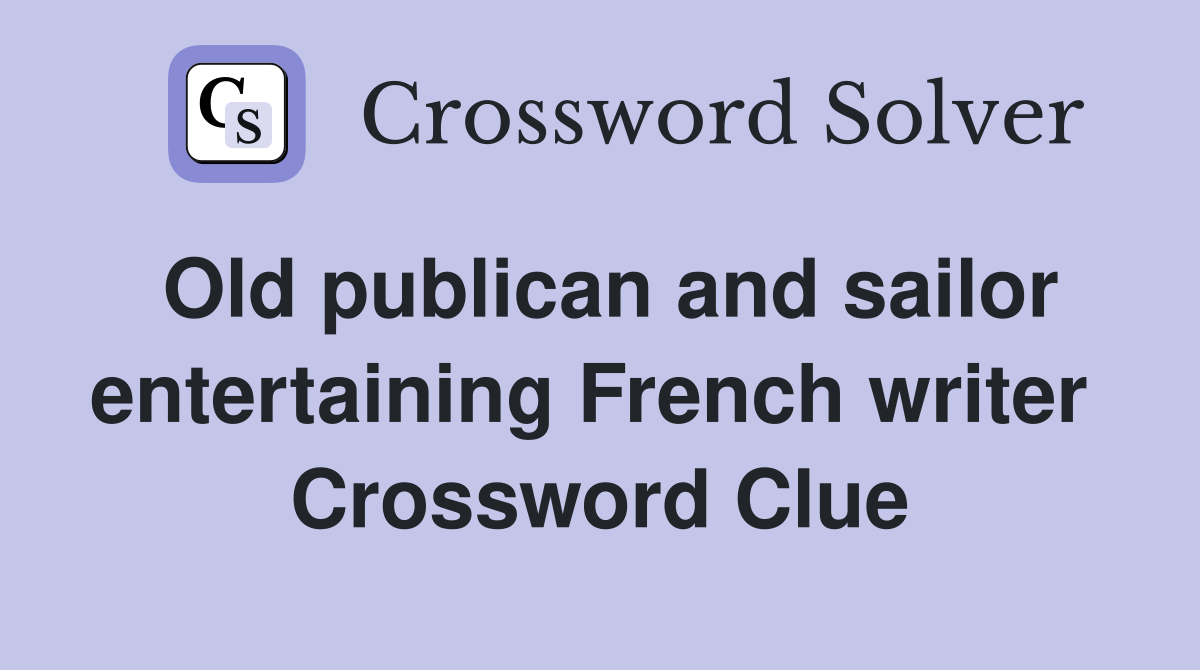 Old publican and sailor entertaining French writer  Crossword Clue