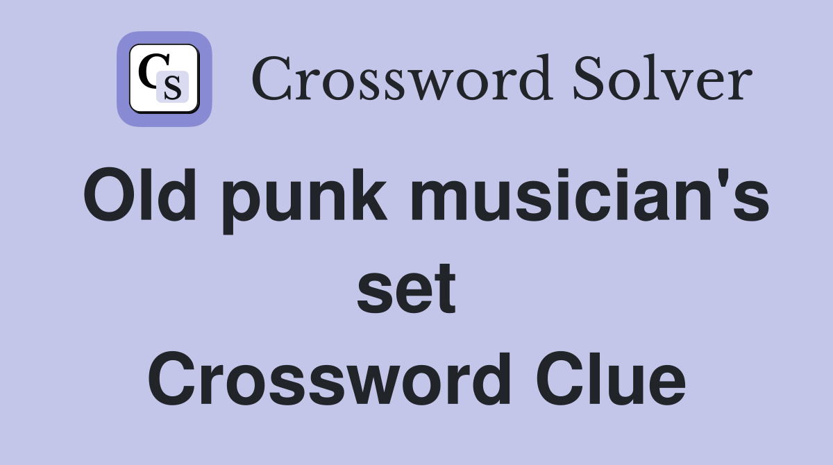 Old punk musician's set  Crossword Clue