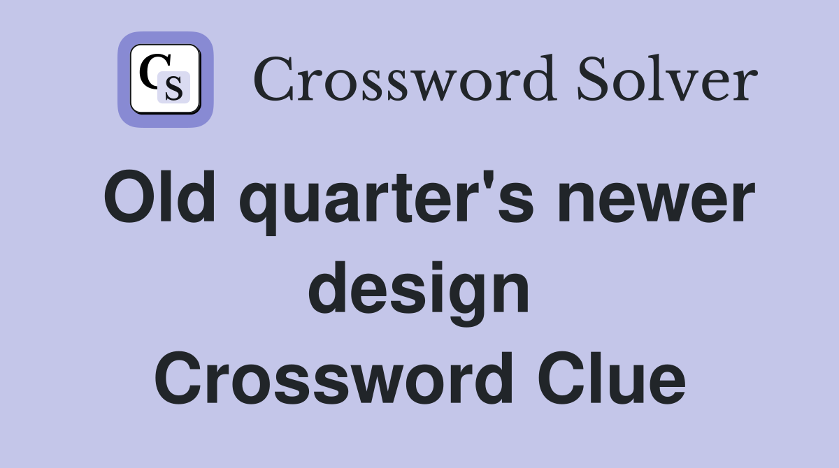 Old quarter's newer design Crossword Clue