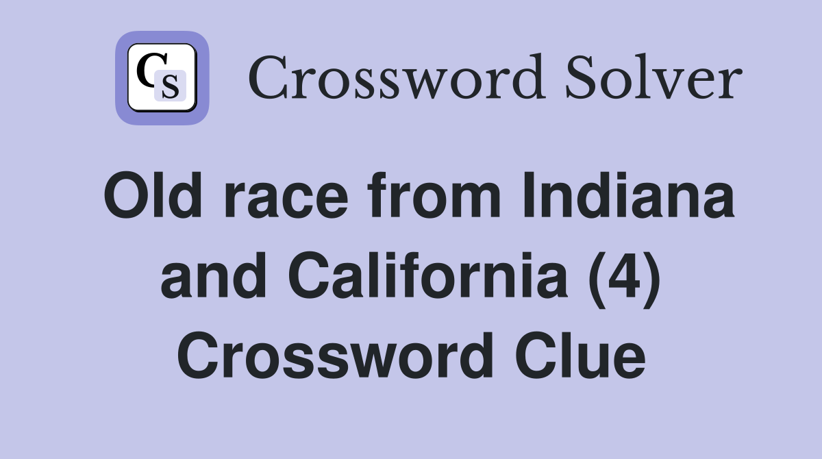 Old race from Indiana and California (4) Crossword Clue