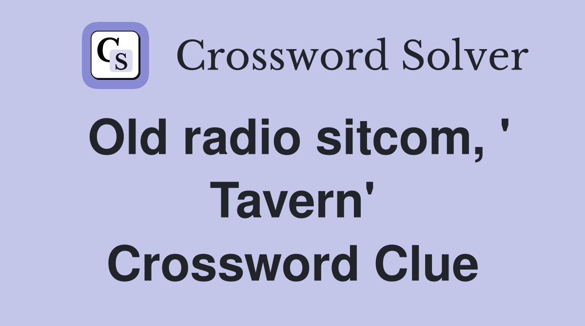 Old radio sitcom, ' Tavern' Crossword Clue
