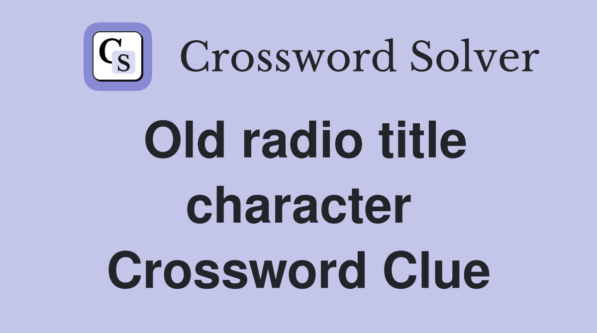 Old radio title character Crossword Clue