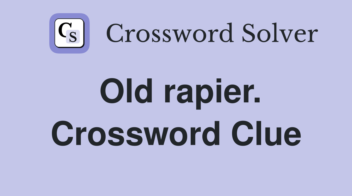 Old rapier. Crossword Clue