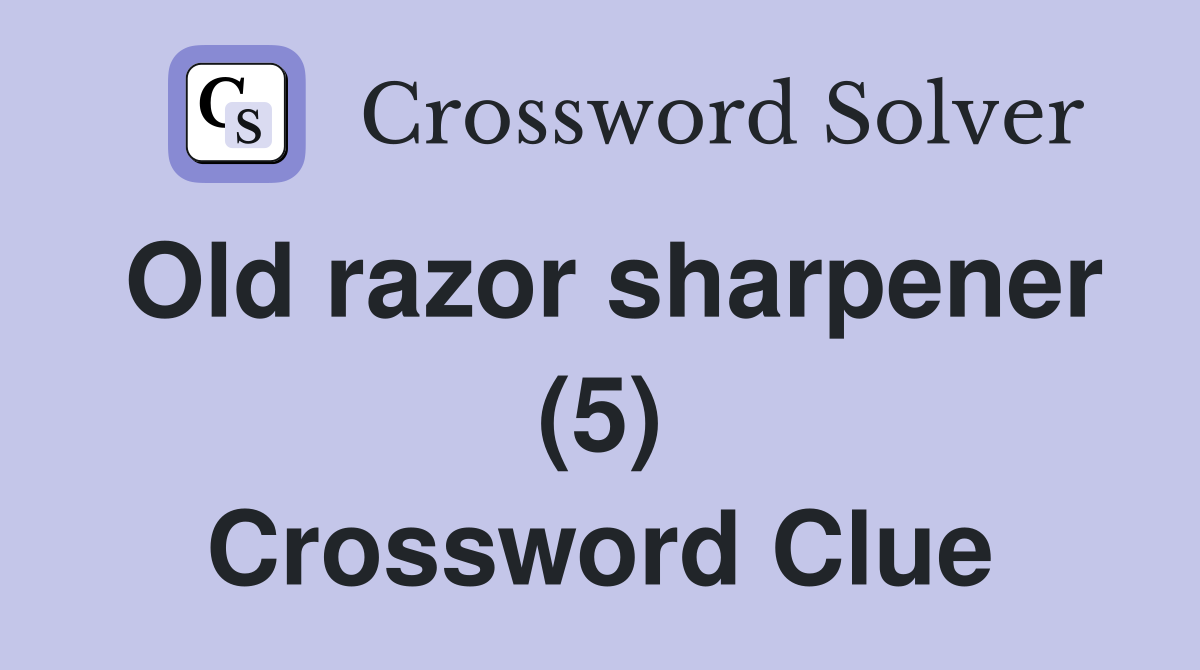 Old razor sharpener (5) Crossword Clue