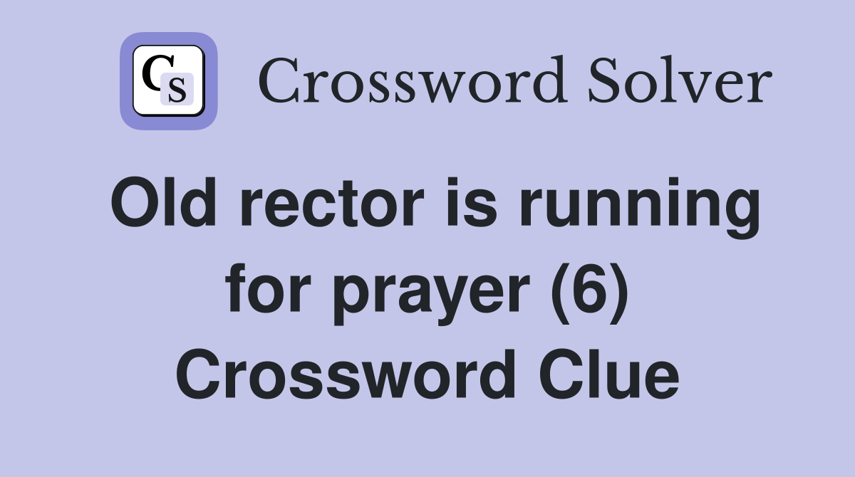 Old rector is running for prayer (6) Crossword Clue