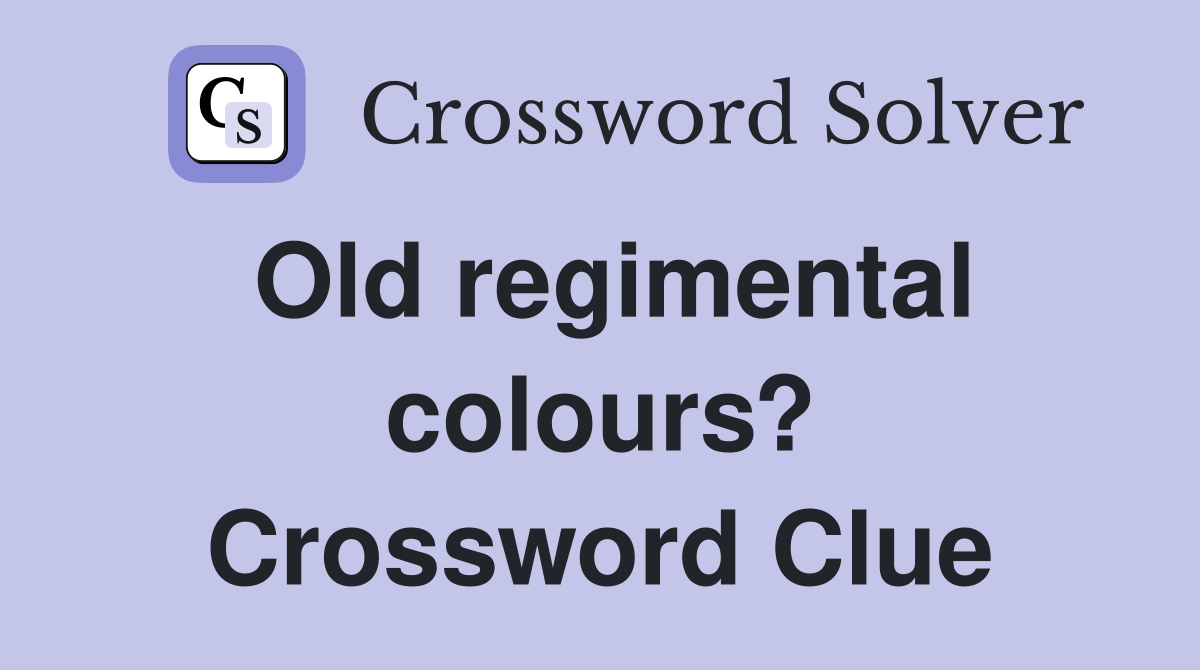 Old regimental colours? Crossword Clue