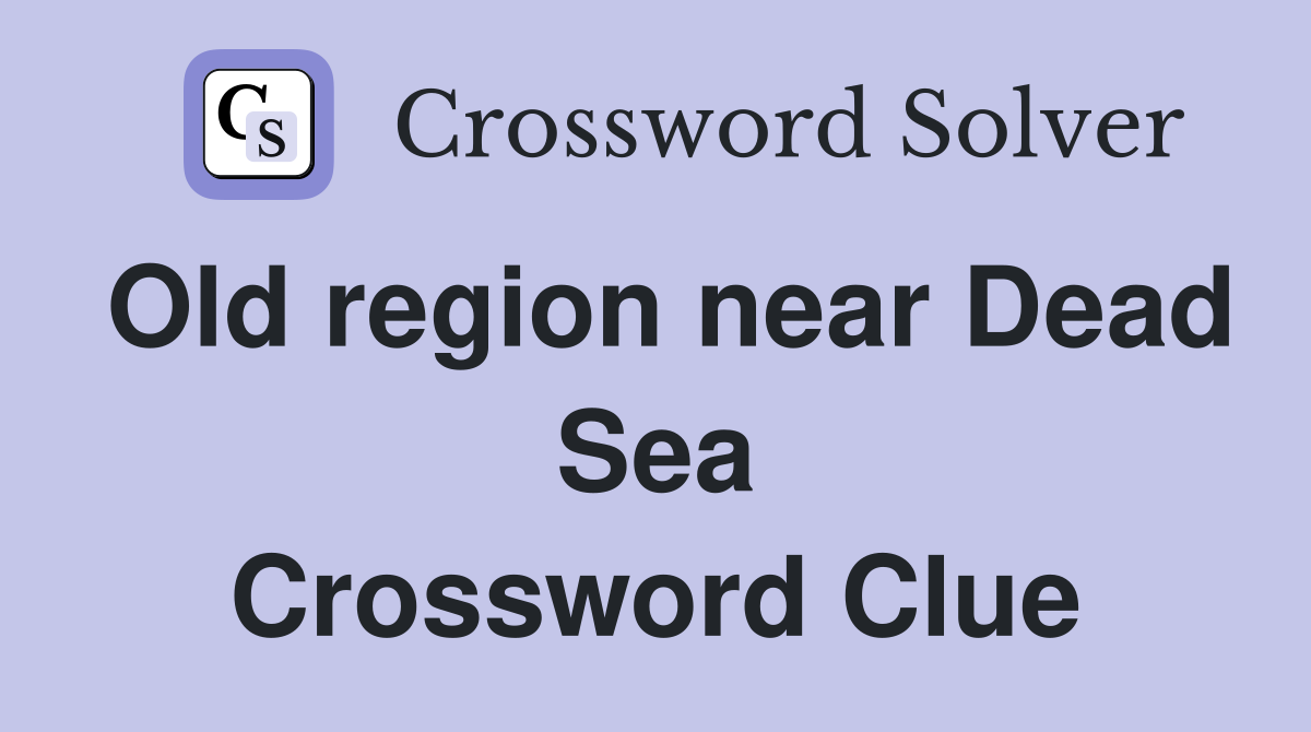 Old region near Dead Sea Crossword Clue