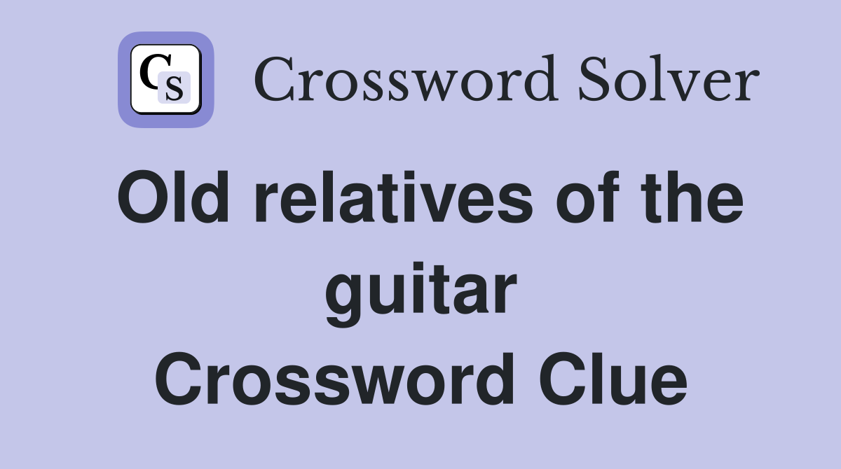 Old relatives of the guitar Crossword Clue