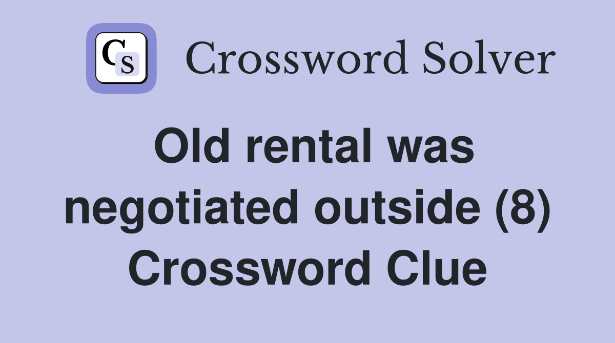 Old rental was negotiated outside (8) Crossword Clue