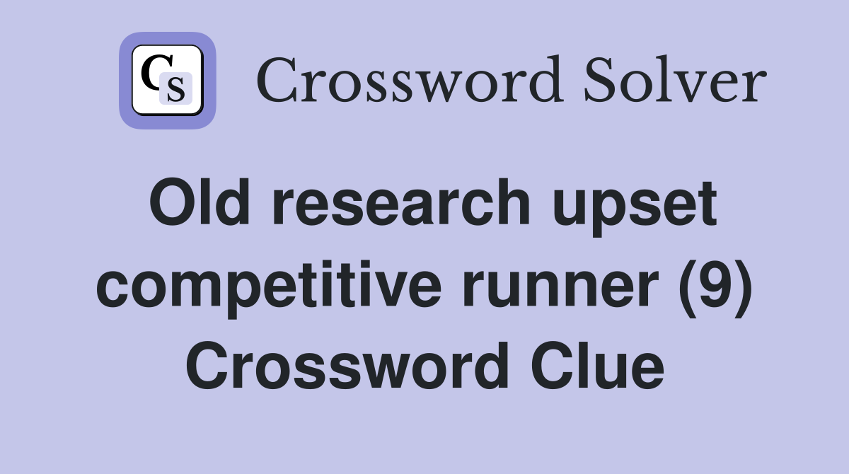 Old research upset competitive runner (9) Crossword Clue