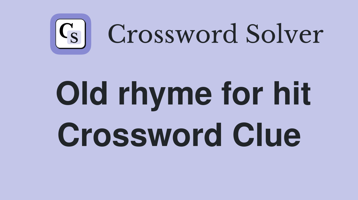 Old rhyme for hit Crossword Clue