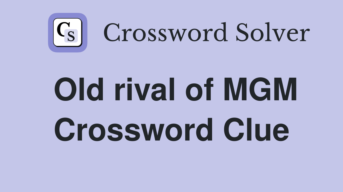 Old rival of MGM Crossword Clue