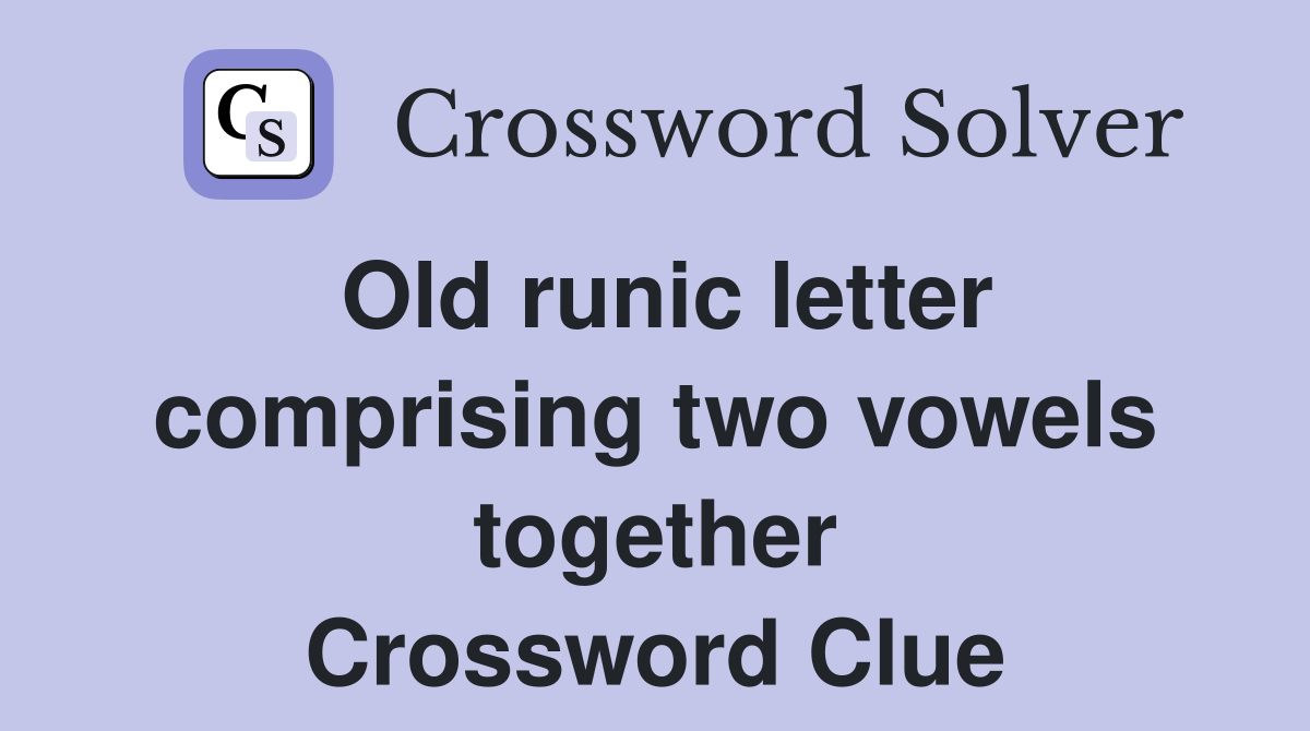 Old runic letter comprising two vowels together Crossword Clue