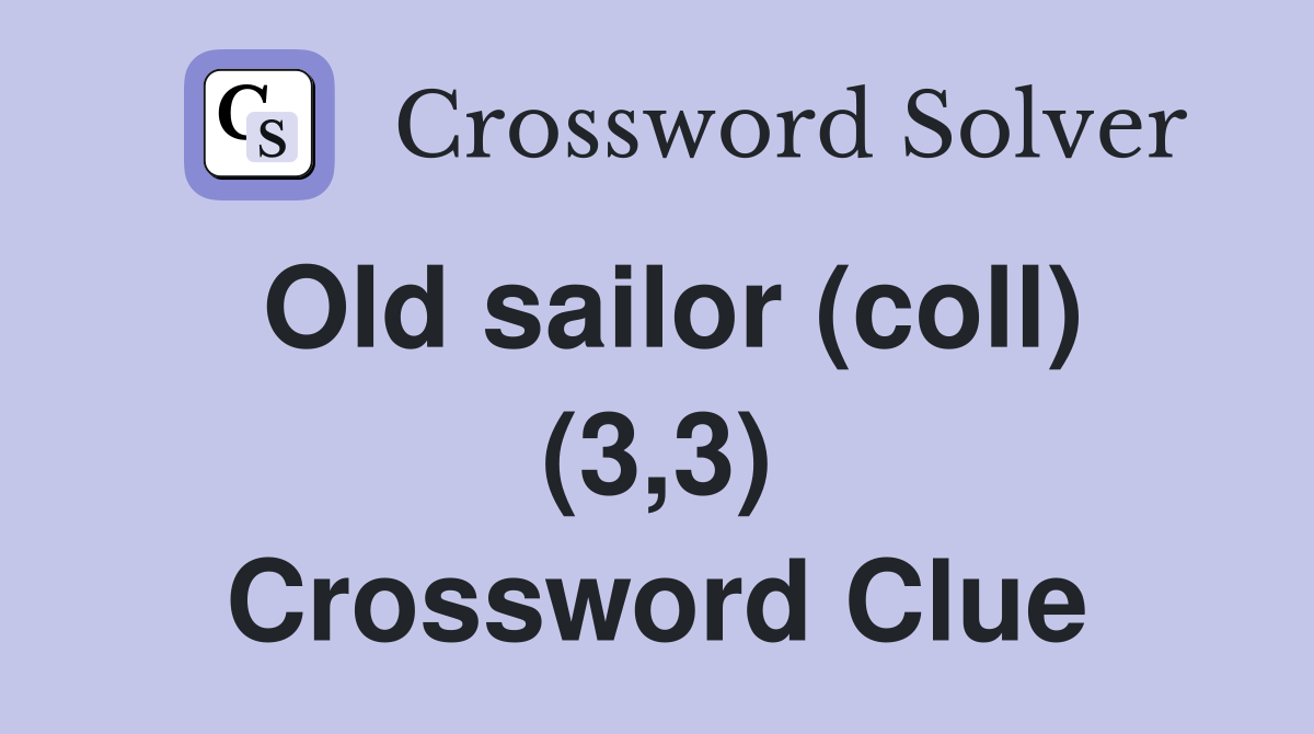 Old sailor (coll) (3,3) Crossword Clue