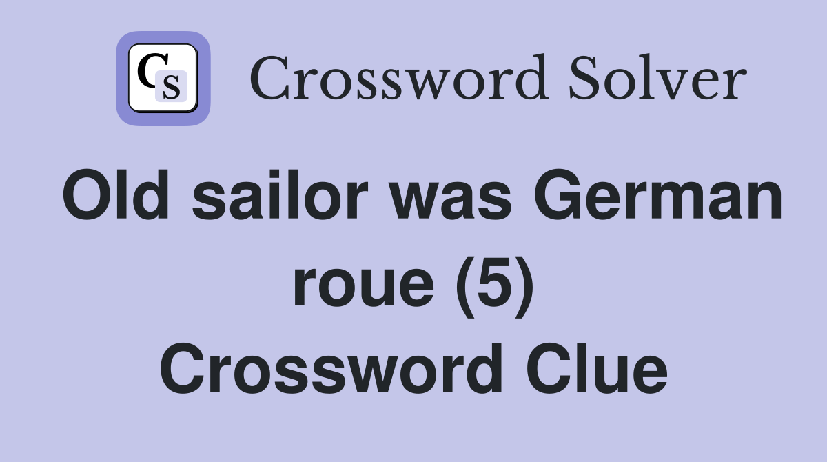 Old sailor was German roue (5) Crossword Clue