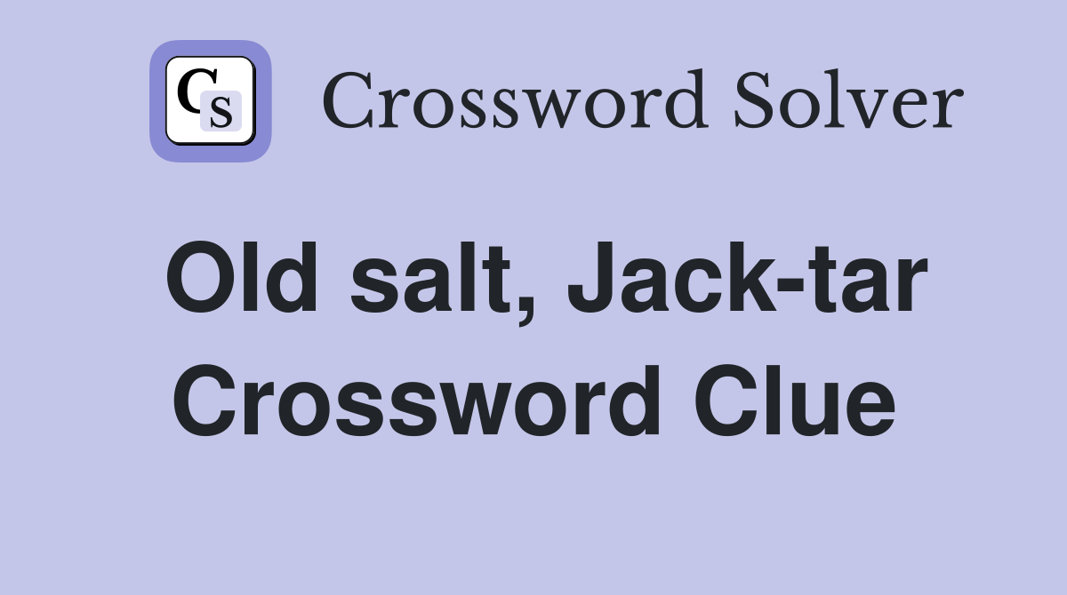 Old salt, Jack-tar Crossword Clue