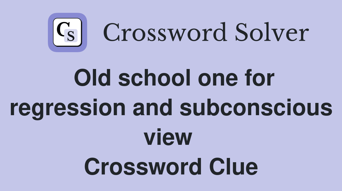 Old school one for regression and subconscious view  Crossword Clue