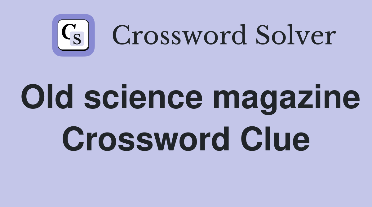Old science magazine Crossword Clue