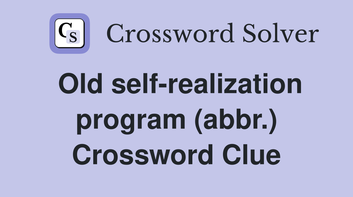 Old self-realization program (abbr.) Crossword Clue