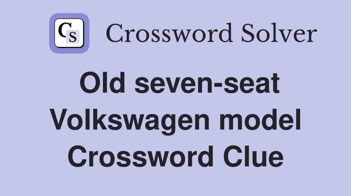 Old seven-seat Volkswagen model Crossword Clue