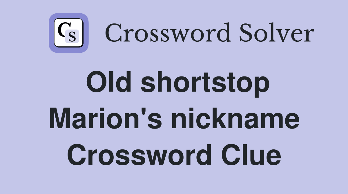 Old shortstop Marion's nickname Crossword Clue