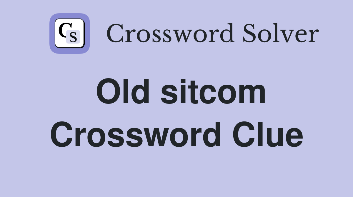 Old sitcom Crossword Clue