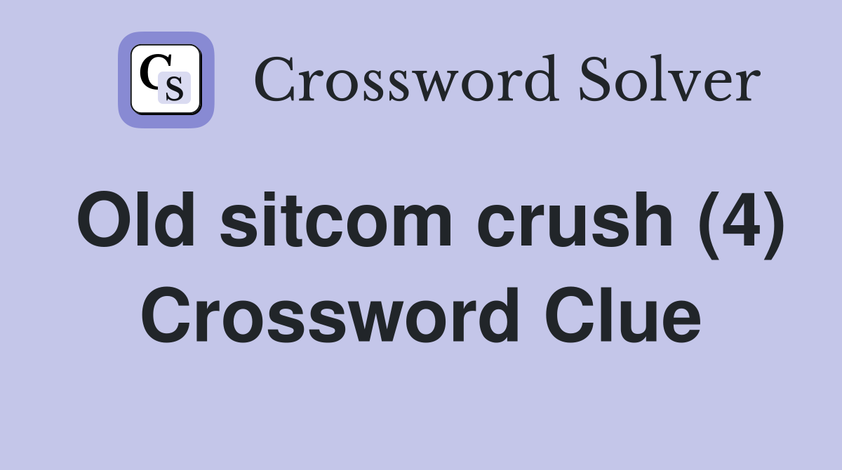 Old sitcom crush (4) Crossword Clue