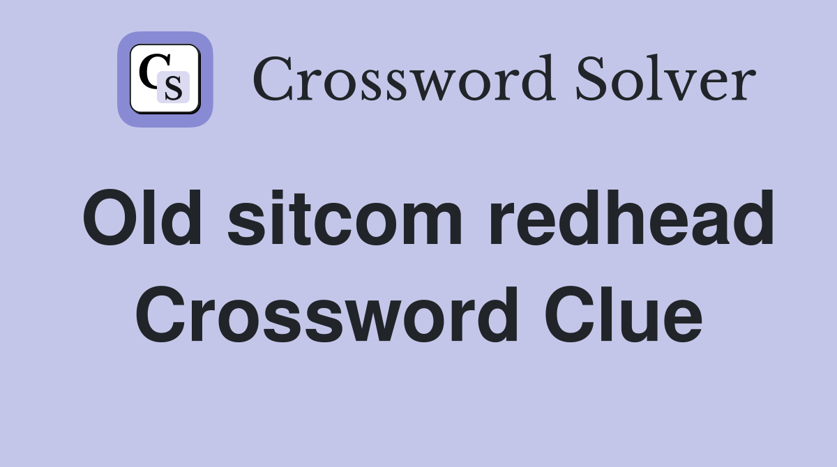 Old sitcom redhead Crossword Clue