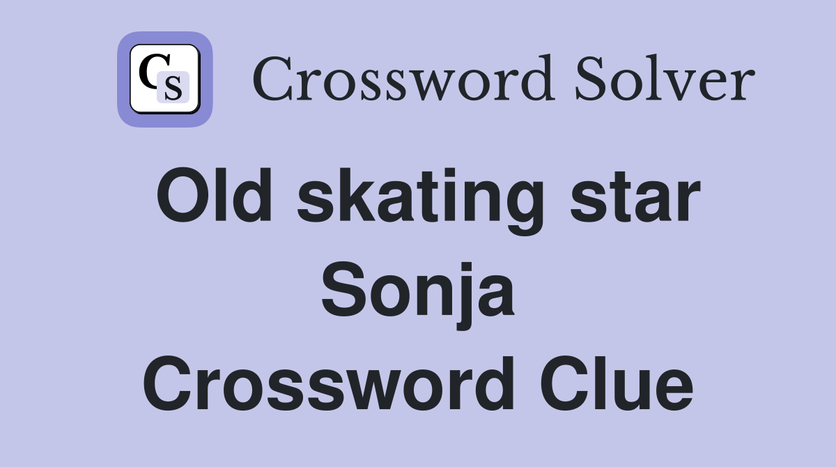 Old skating star Sonja Crossword Clue
