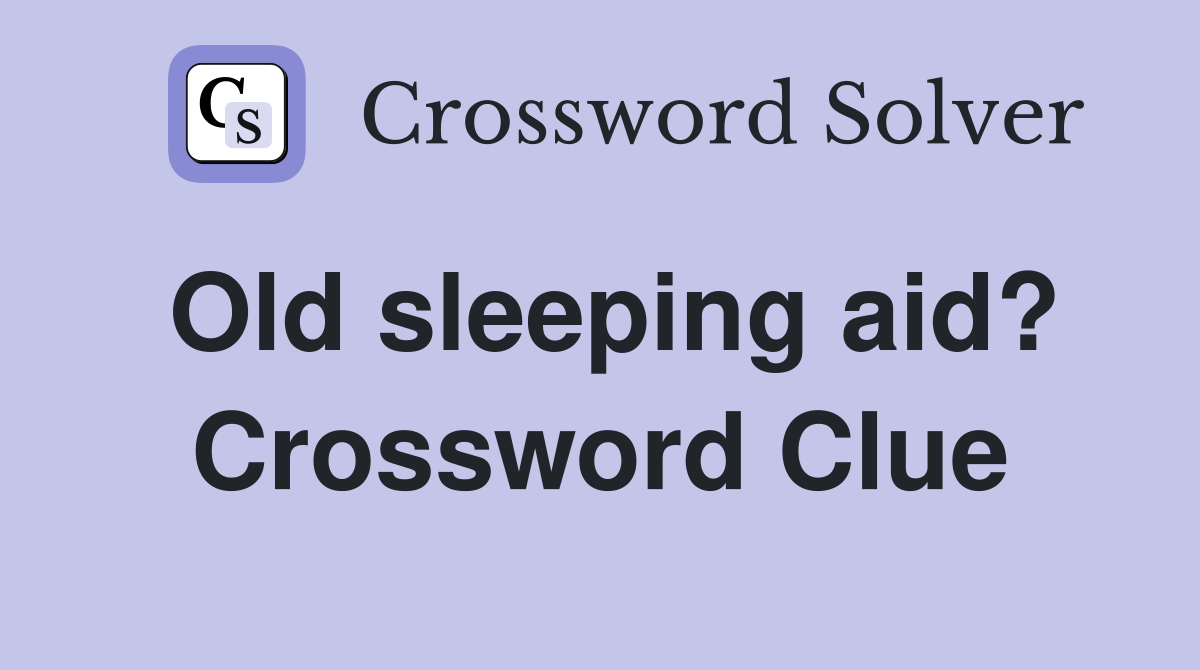 Old sleeping aid? Crossword Clue