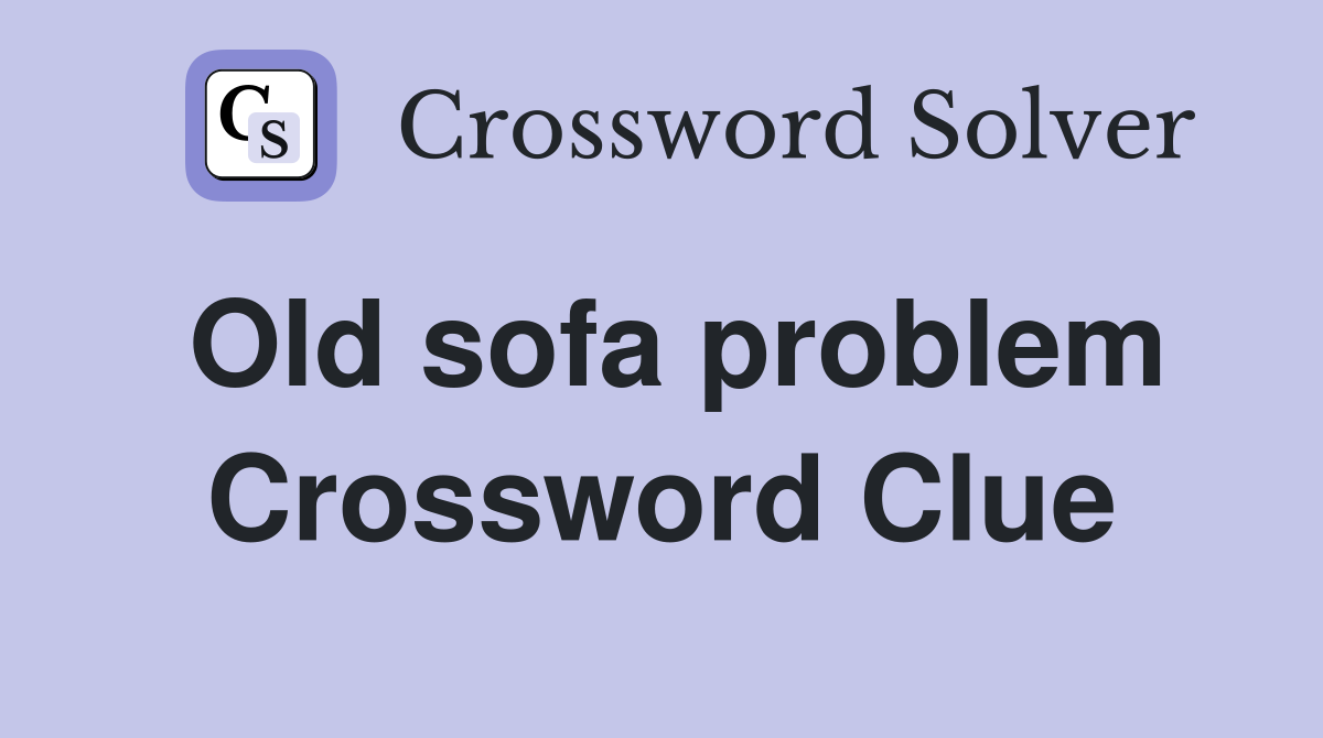 Old sofa problem Crossword Clue